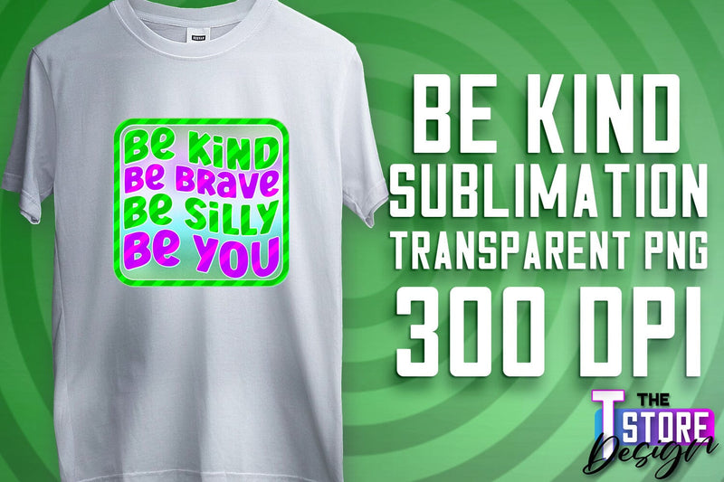 Be Kind Sublimation | Kind Quotes | T-Shirt Design | PNG File Sublimation The T Store Design 