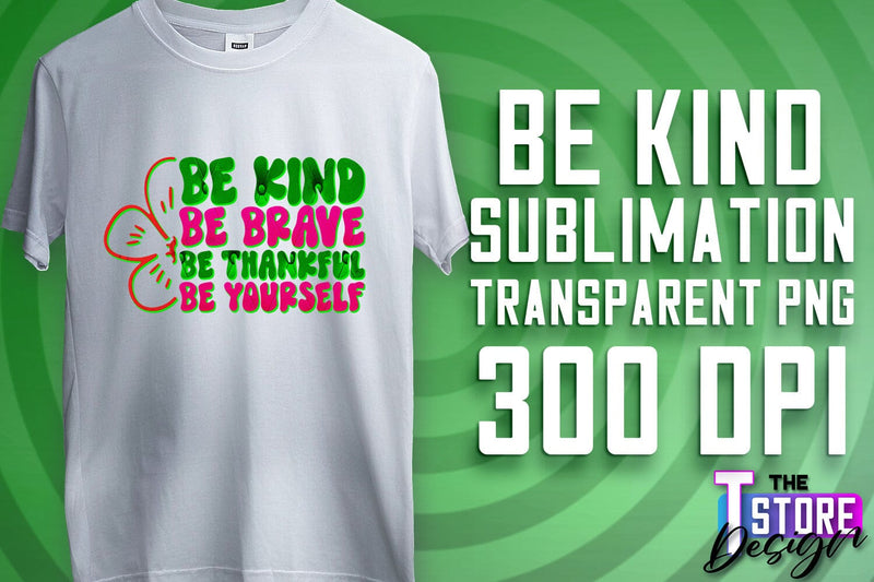 Be Kind Sublimation | Kind Quotes | T-Shirt Design | PNG File Sublimation The T Store Design 