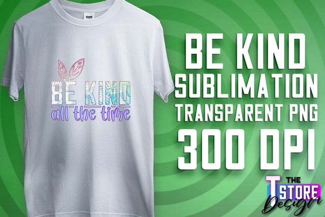 Be Kind Sublimation | Kind Quotes | T-Shirt Design | PNG File Sublimation The T Store Design 