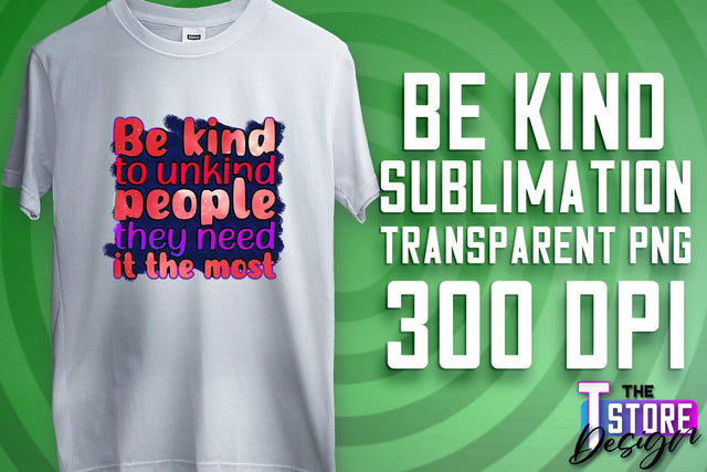 Be Kind Sublimation | Kind Quotes | T-Shirt Design | PNG File Sublimation The T Store Design 