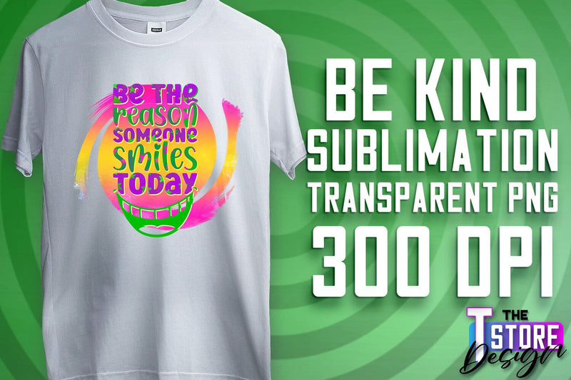 Be Kind Sublimation | Kind Quotes | T-Shirt Design | PNG File Sublimation The T Store Design 