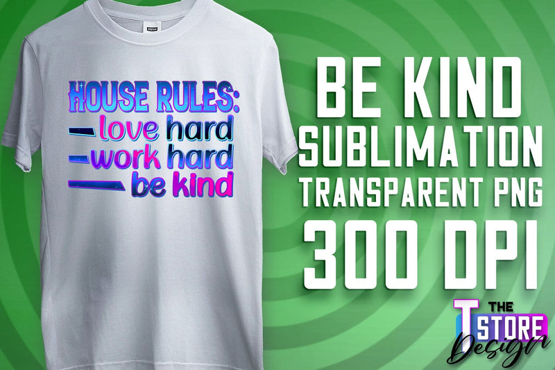 Be Kind Sublimation | Kind Quotes | T-Shirt Design | PNG File Sublimation The T Store Design 