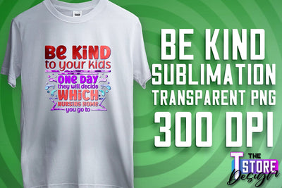 Be Kind Sublimation | Kind Quotes | T-Shirt Design | PNG File Sublimation The T Store Design 