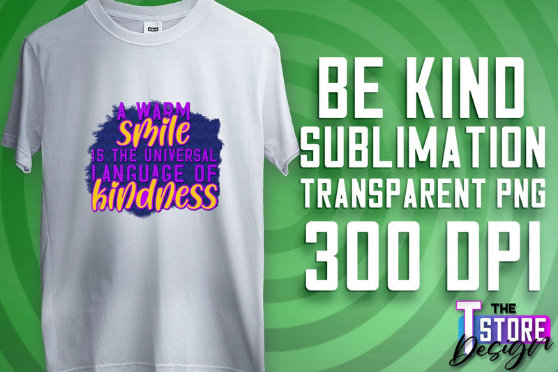 Be Kind Sublimation | Kind Quotes | T-Shirt Design | PNG File Sublimation The T Store Design 