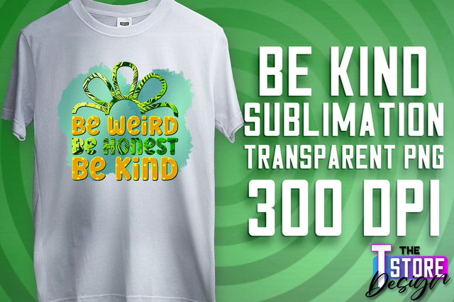 Be Kind Sublimation | Kind Quotes | T-Shirt Design | PNG File Sublimation The T Store Design 
