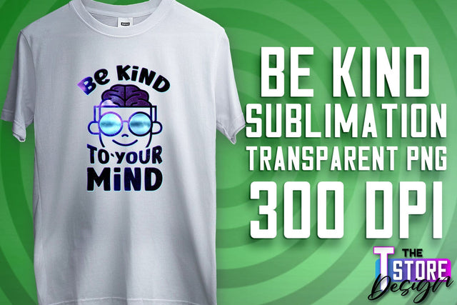 Be Kind Sublimation | Kind Quotes | T-Shirt Design | PNG File Sublimation The T Store Design 