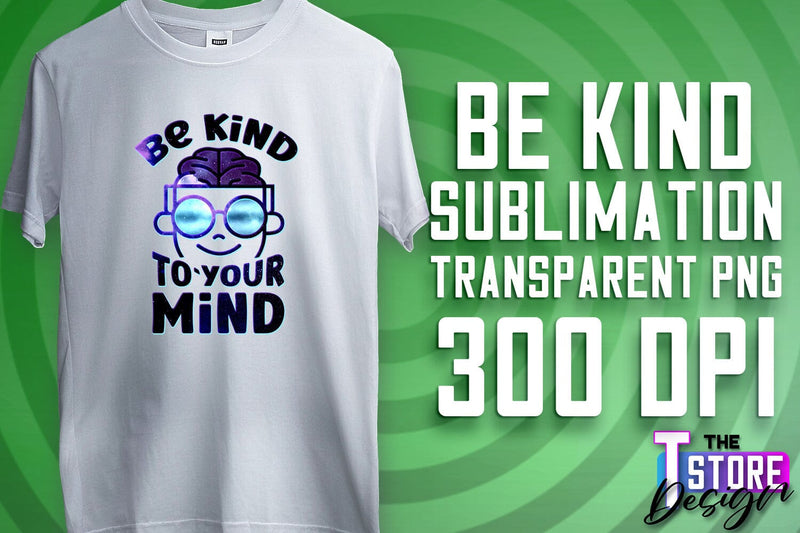 Be Kind Sublimation | Kind Quotes | T-Shirt Design | PNG File Sublimation The T Store Design 