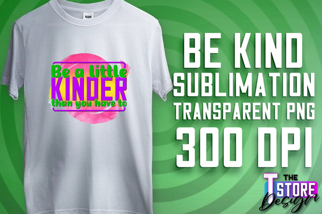 Be Kind Sublimation | Kind Quotes | T-Shirt Design | PNG File Sublimation The T Store Design 
