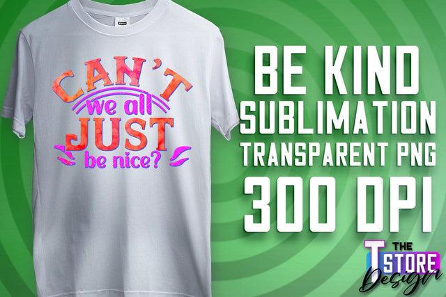 Be Kind Sublimation | Kind Quotes | T-Shirt Design | PNG File Sublimation The T Store Design 