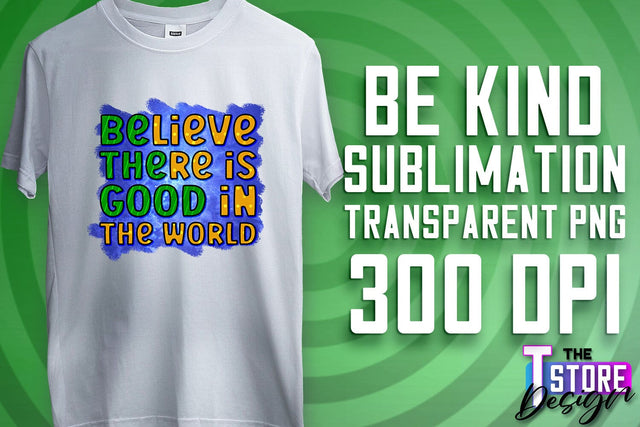 Be Kind Sublimation | Kind Quotes | T-Shirt Design | PNG File Sublimation The T Store Design 