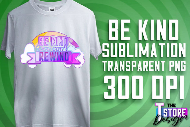 Be Kind Sublimation | Kind Quotes | T-Shirt Design | PNG File Sublimation The T Store Design 