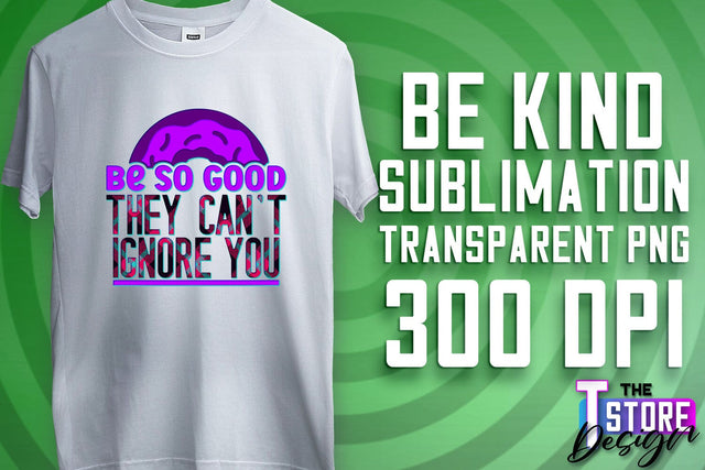 Be Kind Sublimation | Kind Quotes | T-Shirt Design | PNG File Sublimation The T Store Design 