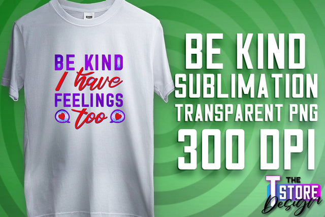 Be Kind Sublimation | Kind Quotes | T-Shirt Design | PNG File Sublimation The T Store Design 