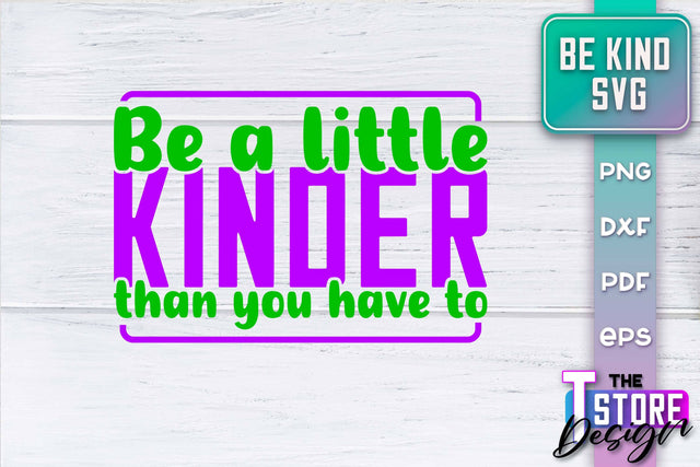 Be Kind SVG | Kindness Quotes SVG | Happy Design v.1 SVG The T Store Design 
