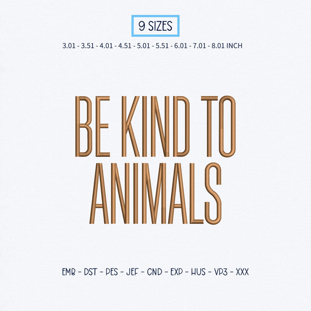 Be Kind to Animals Embroidery Design – Animal Lover Kindness Quote Machine Embroidery File Embroidery/Applique DESIGNS PatternFeed8 