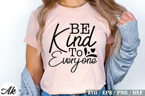 Be Kind To Everyone SVG Design SVG akazaddesign 