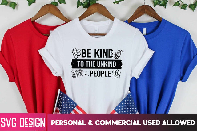 Be kind To the Unkind People SVG Cut File,Be kind To the Unkind People SVG Design,Sarcastic ,Sarcastic Quotes,Sarcastic SVG,Sarcastic,Sarcastic SVG Bundle,Sarcastic SVG Bundle Quotes SVG BlackCatsMedia 