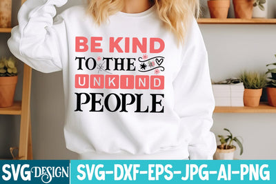 Be kind To the Unkind People SVG Design SVG BlackCatsMedia 