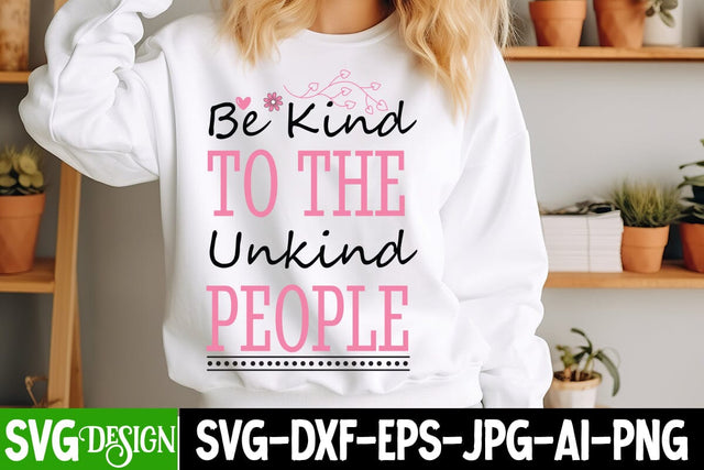 Be Kind To the Unkind People SVG Design,Sarcastic svg,Funny svg design,Funny Quotes Svg,Sarcastic svg cut File,Sarcastic SVG Bundle SVG BlackCatsMedia 
