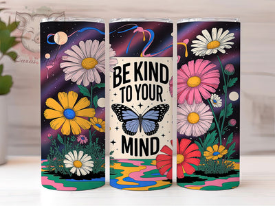 Be Kind To Your Mind Inspirational Tumbler Wrap, Sublimation Design, Mental Health Quote, Be Kind To Your Mind, Inspirational Tumbler, 20Oz Tumbler, Digital Download Sublimation Lara' s Designs 