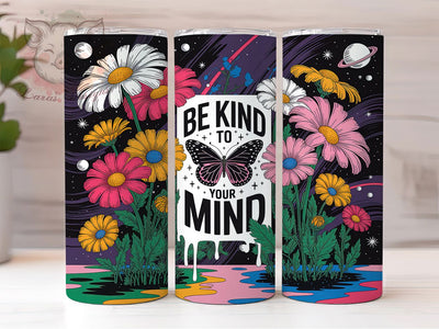 Be Kind To Your Mind Inspirational Tumbler Wrap, Sublimation Design, Mental Health Quote, Be Kind To Your Mind, Inspirational Tumbler, 20Oz Tumbler, Digital Download Sublimation Lara' s Designs 