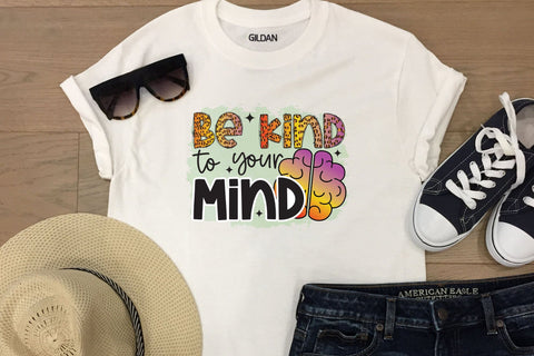 Be Kind to Your Mind | Mental Health Sublimation PNG Sublimation CraftLabSVG 