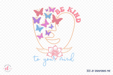 Be Kind to Your Mind, Positive Quote Sublimation Sublimation CraftLabSVG 