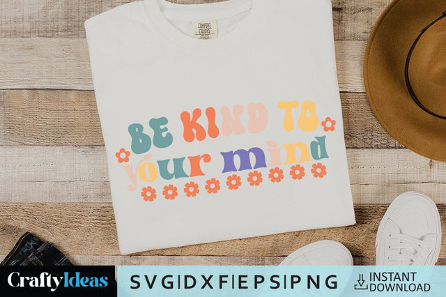 Be Kind to Your Mind SVG Crafty Ideas 