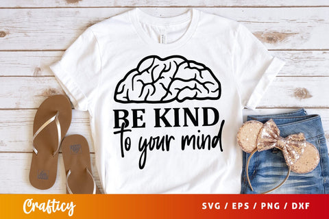 Be kind to your mind SVG Design SVG Designangry 