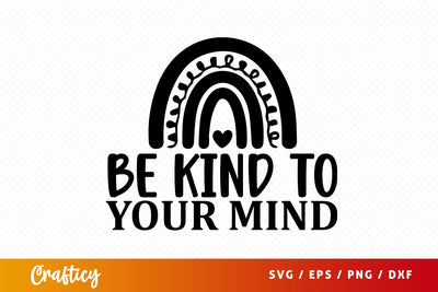 Be kind to your mind svg Design SVG Designangry 