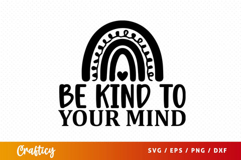 Be kind to your mind svg Design SVG Designangry 