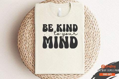 Be kind to your mind SVG Design SVG Designangry 