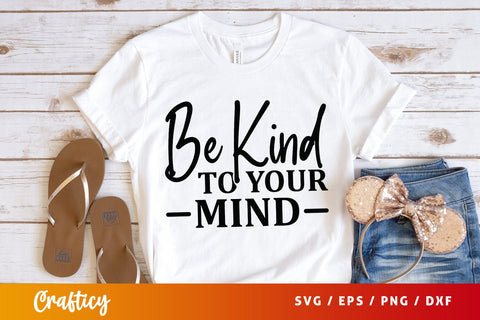 Be kind to your mind SVG Design SVG Designangry 