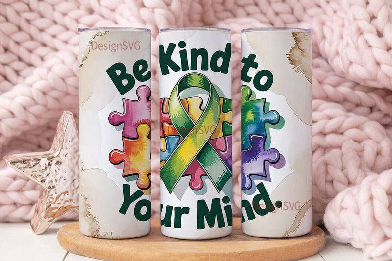 Be Kind to Your Mind Tumbler Wrap Sublimation DesignSVG 