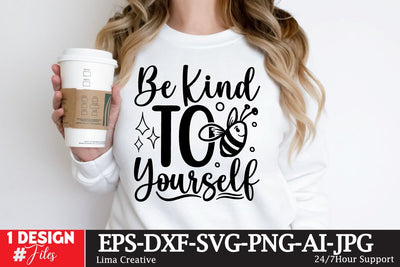 Be Kind To Yourself SVG Cut File, Motivational Sublimation, Motivational T-shirt Design, Motivational Graphic Illustration, Motivational SVG Design SVG Insomnia Std 