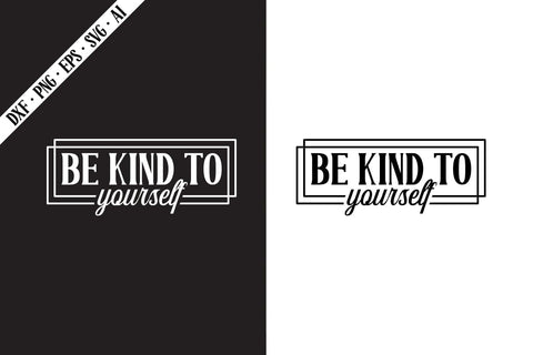 Be Kind to Yourself Svg, Motivation Svg Designs SVG shah alam 