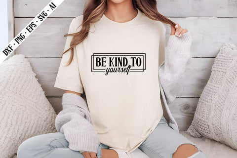 Be Kind to Yourself Svg, Motivation Svg Designs SVG shah alam 