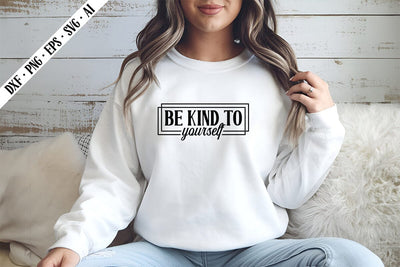 Be Kind to Yourself Svg, Motivation Svg Designs SVG shah alam 