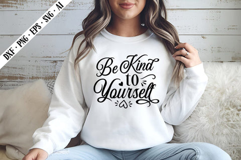 Be Kind to Yourself Svg, Motivation Svg Designs SVG shah alam 