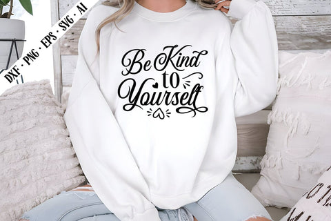 Be Kind to Yourself Svg, Motivation Svg Designs SVG shah alam 