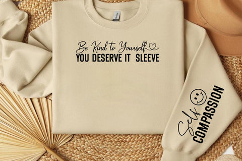 Be Kind to Yourself You Deserve It Sleeve Sleeve SVG Design SVG Designangry 