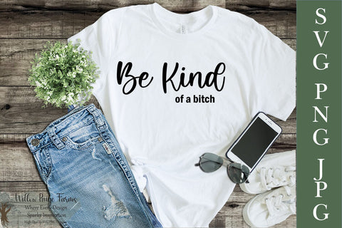 Be Kind..of a Bitch SVG PNG JPG Digital download SVG Willow Paige Farms 