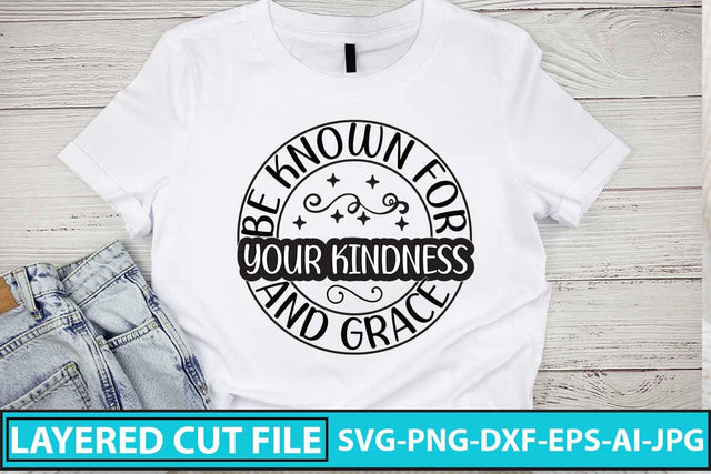 Be Known for Your Kindness and Grace SVG Cut File SVG Syaman 