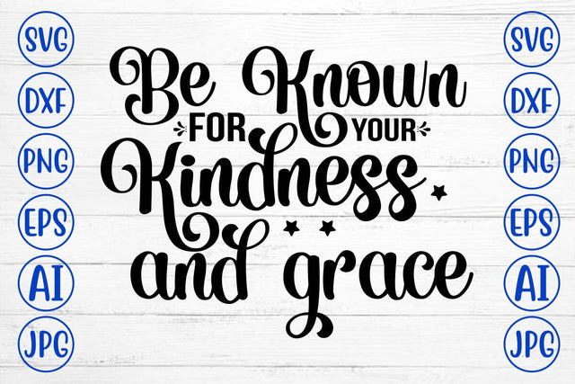 Be Known For Your Kindness And Grace SVG Cut File SVG Syaman 