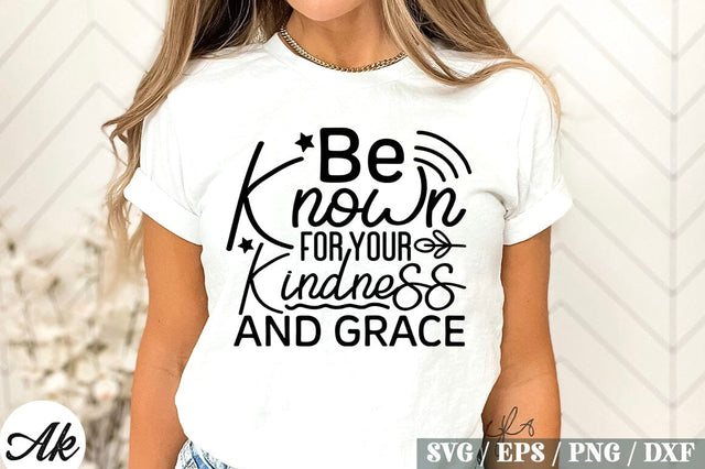 Be Known For Your Kindness And Grace SVG Design SVG akazaddesign 
