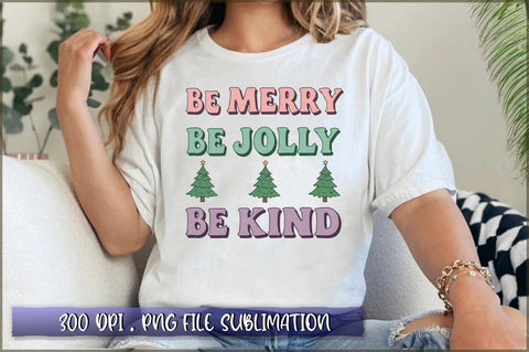 Be Merry Be Jolly Be Kind Sublimation Sublimation Shetara Begum 