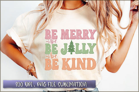 Be Merry Be Jolly Be Kind Sublimation Sublimation Shetara Begum 