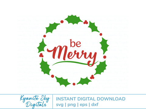 Be Merry Holly Wreath SVG Christmas vinyl cut file SVG Kyanite Sky Digitals 