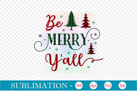 Be Merry Y'all Sublimation Design, Christmas Sublimation Design, Christmas PNG Design, Porch Sign SVG SVGs,Quotes and Sayings,Food & Drink,On Sale, Print & Cut Sublimation DesignPlante 503 