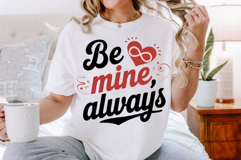 Be mine, always Sublimation Design Sublimation Regulrcrative 